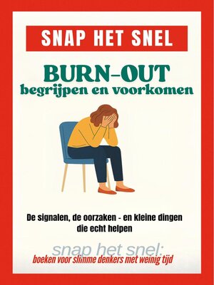 cover image of Burn-out begrijpen en voorkomen: De signalen, de oorzaken – en kleine dingen die echt helpen